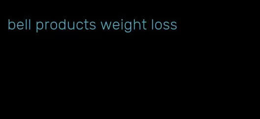 bell products weight loss