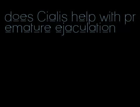 does Cialis help with premature ejaculation