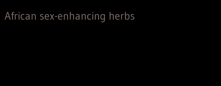 African sex-enhancing herbs