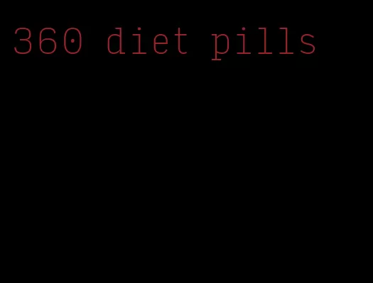 360 diet pills