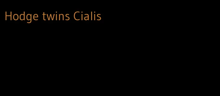 Hodge twins Cialis