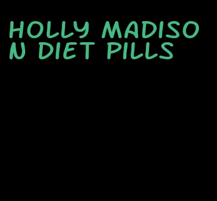 holly madison diet pills