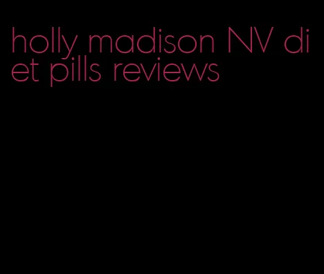 holly madison NV diet pills reviews