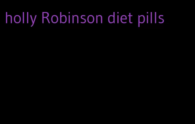 holly Robinson diet pills