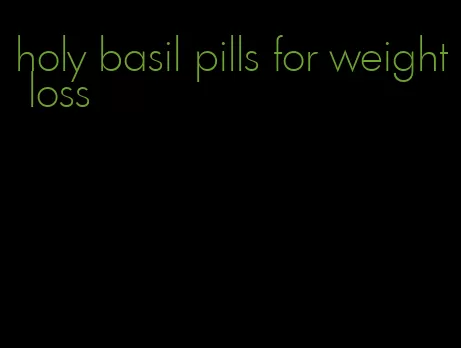 holy basil pills for weight loss