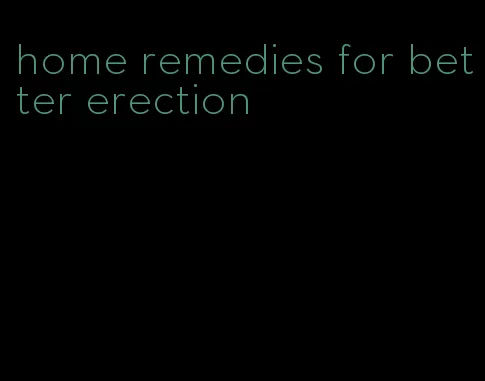 home remedies for better erection