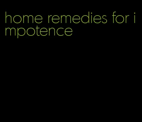 home remedies for impotence