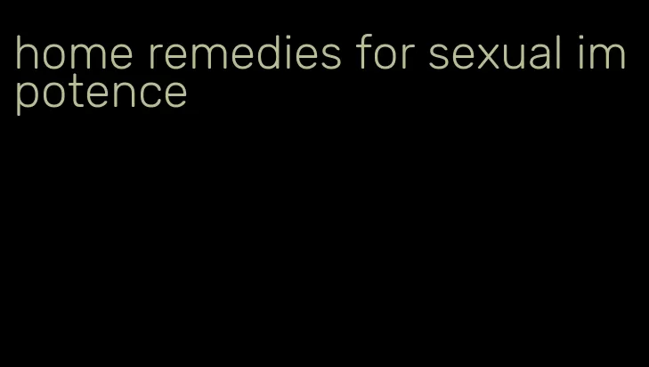 home remedies for sexual impotence