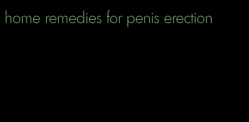 home remedies for penis erection