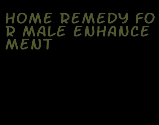 home remedy for male enhancement