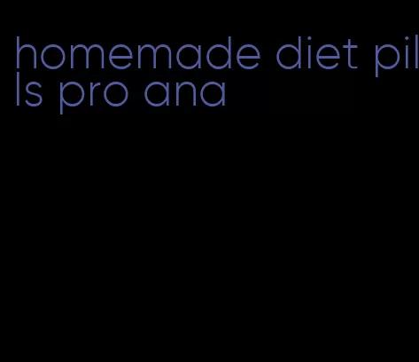 homemade diet pills pro ana