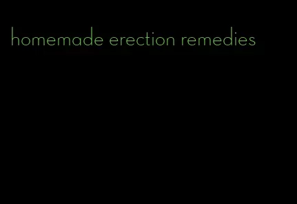 homemade erection remedies