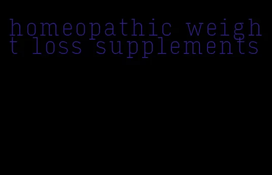 homeopathic weight loss supplements