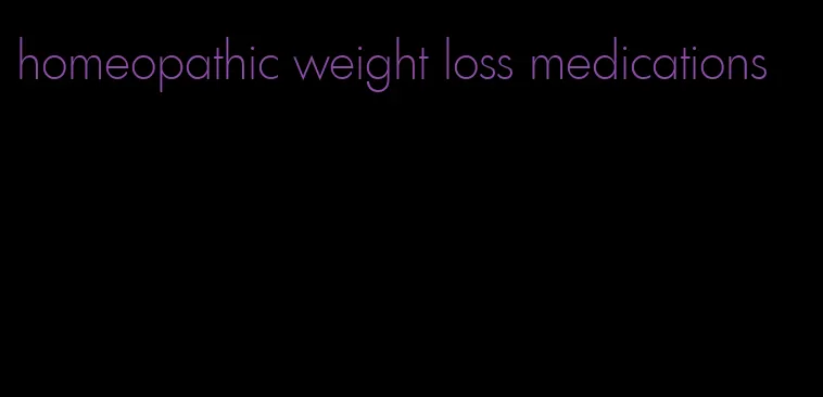 homeopathic weight loss medications