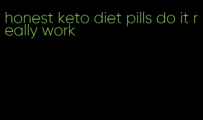 honest keto diet pills do it really work