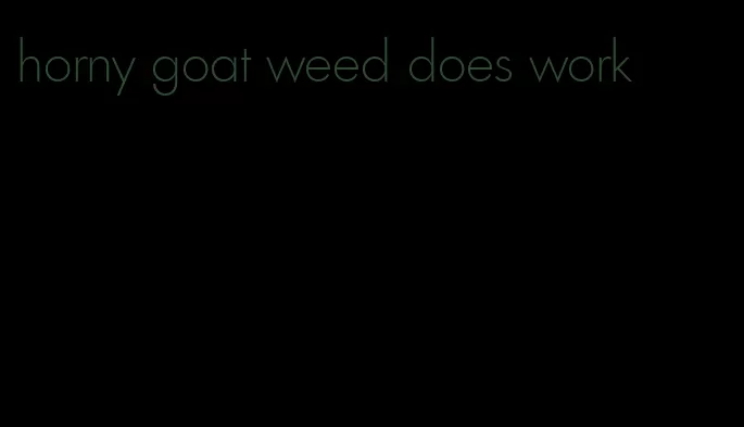 horny goat weed does work