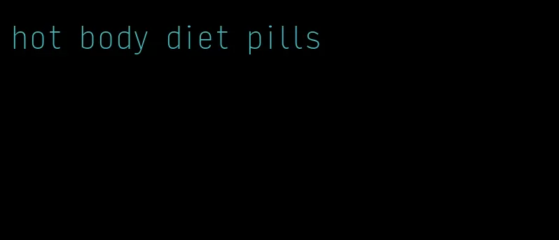 hot body diet pills