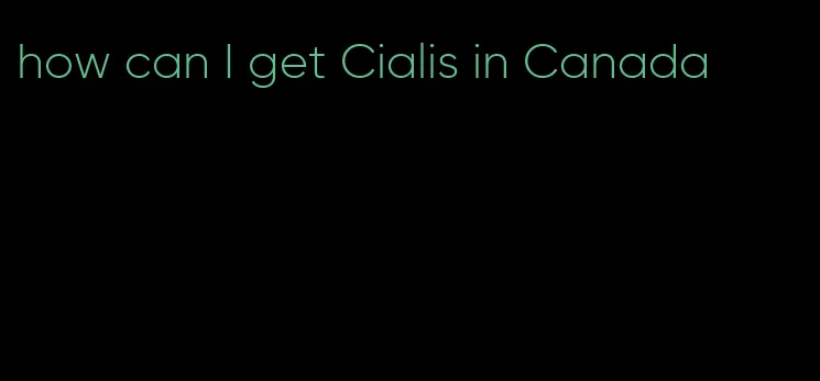 how can I get Cialis in Canada