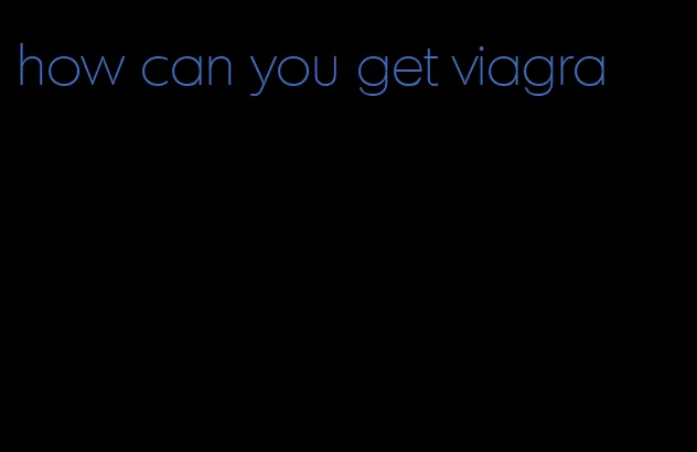 how can you get viagra