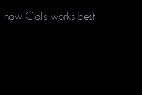 how Cialis works best