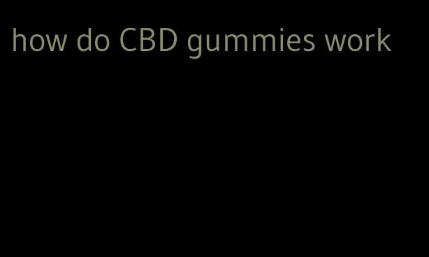 how do CBD gummies work