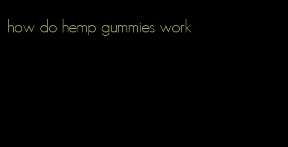 how do hemp gummies work