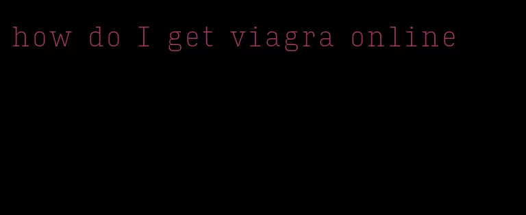 how do I get viagra online