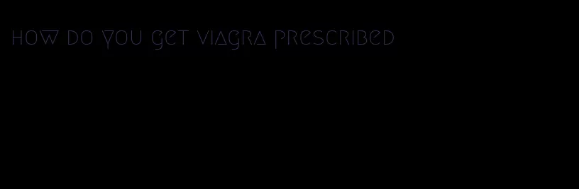 how do you get viagra prescribed