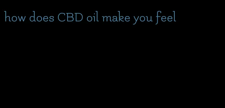 how does CBD oil make you feel