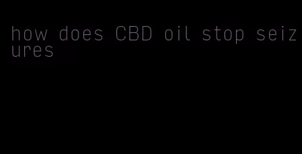 how does CBD oil stop seizures