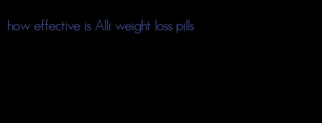 how effective is Alli weight loss pills