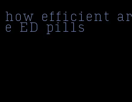 how efficient are ED pills