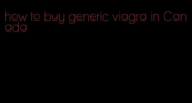 how to buy generic viagra in Canada