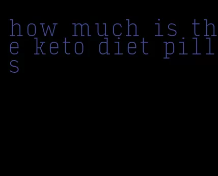 how much is the keto diet pills