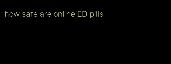 how safe are online ED pills