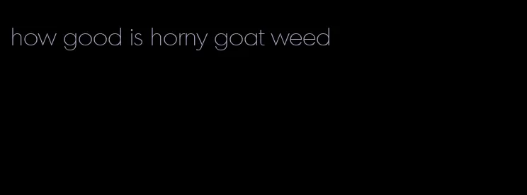 how good is horny goat weed