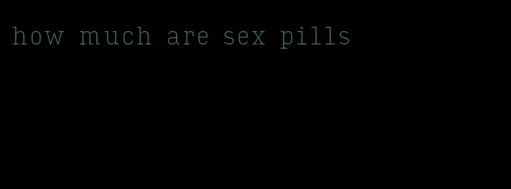 how much are sex pills