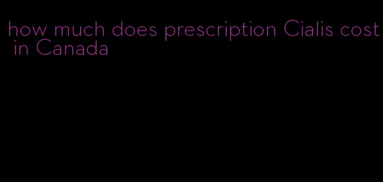 how much does prescription Cialis cost in Canada