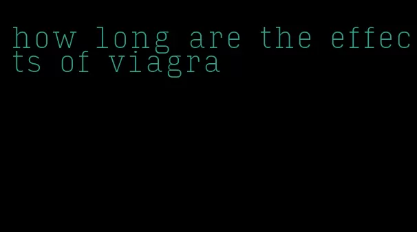 how long are the effects of viagra