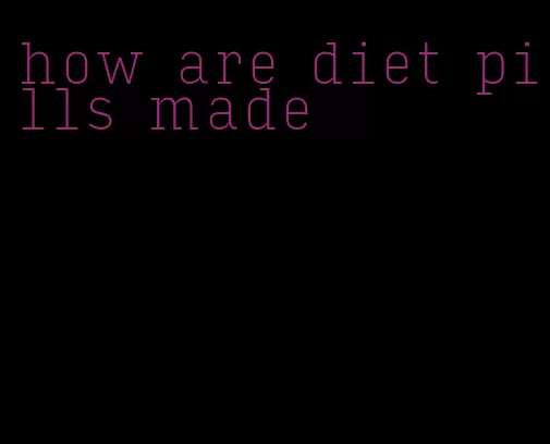 how are diet pills made