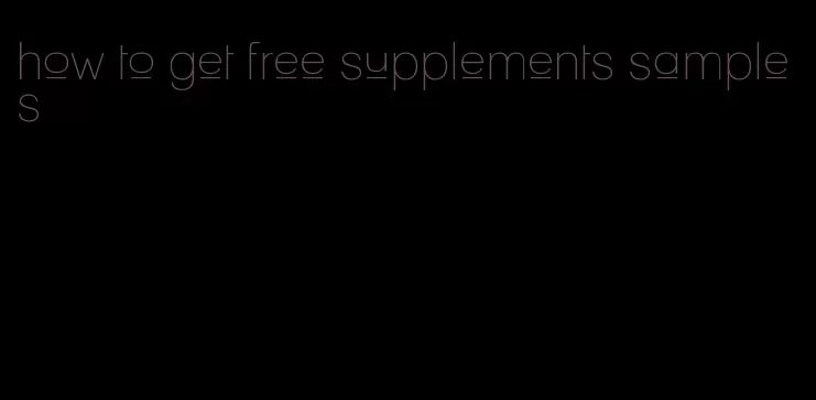 how to get free supplements samples