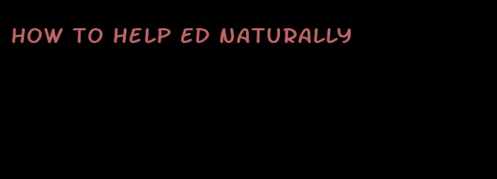 how to help ED naturally