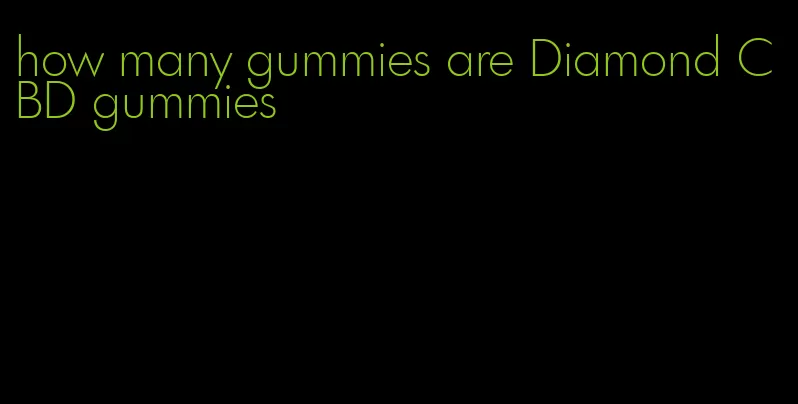 how many gummies are Diamond CBD gummies