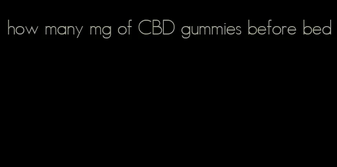 how many mg of CBD gummies before bed