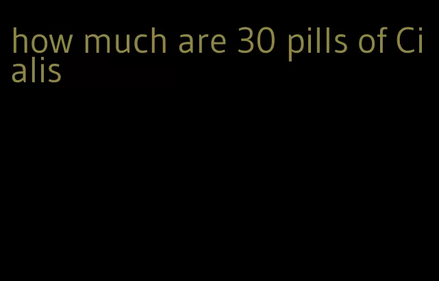 how much are 30 pills of Cialis