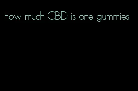 how much CBD is one gummies