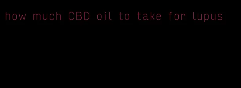 how much CBD oil to take for lupus