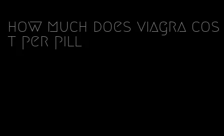 how much does viagra cost per pill