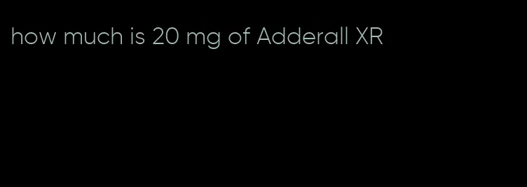 how much is 20 mg of Adderall XR