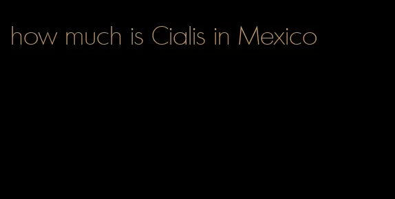 how much is Cialis in Mexico